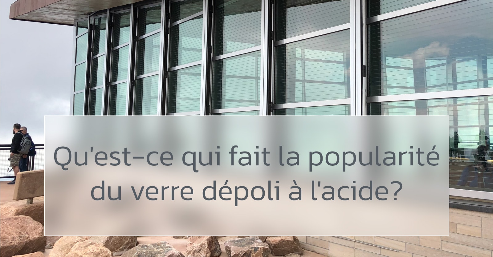 Pourquoi le verre dépoli à l’acide en surface 1 devrait être votre premier choix